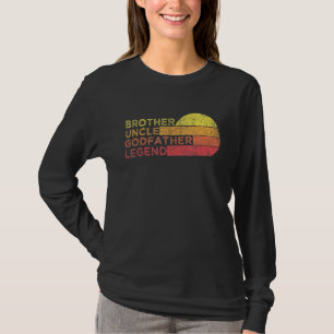 Brother Uncle Godfather Legend For Favourite Uncle T-Shirt