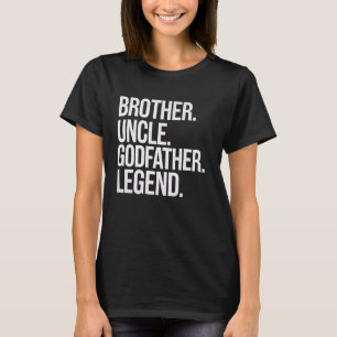 Brother Uncle Godfather Legend Funny Family Reunio T-Shirt