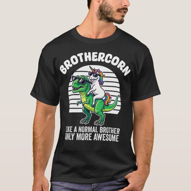 Brothercorn Like A Brother Only Awesome Unicorn T- T-Shirt (Front)
