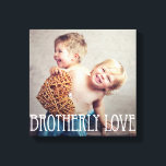 Brotherly Love Custom Photo Canvas Print<br><div class="desc">Upload your photo to create a one-of-a-kind gift for yourself or someone else! See our complete collections at berryberrysweet.com. Custom colours also available upon request. Design © berryberrysweet.com</div>