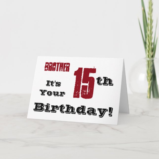 Brother's 15th birthday greeting in black, red. card (Front)