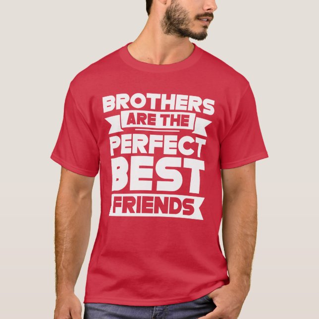 Brothers Arehe Perfect Best Friendseam Brother fam T-Shirt (Front)