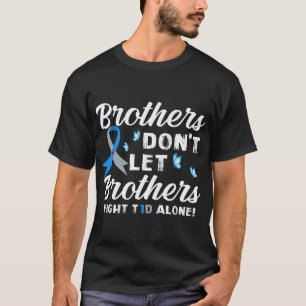Brothers Don't Let Brothers Fight T1D Alone Type 1 T-Shirt