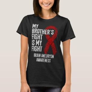 Brother's Fight Is My Fight Brain Aneurysm Awarene T-Shirt