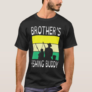 Brother's Fishing Buddy Happy Day Grandpa Father P T-Shirt