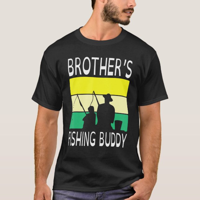Brother's Fishing Buddy Happy Day Grandpa Father P T-Shirt (Front)