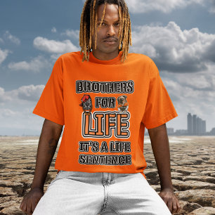 Brothers For Life It's A Life Sentence Bros Style  T-Shirt