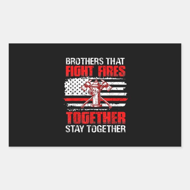 Brothers That Fight Fires Together Stay Together Rectangular Sticker (Front)