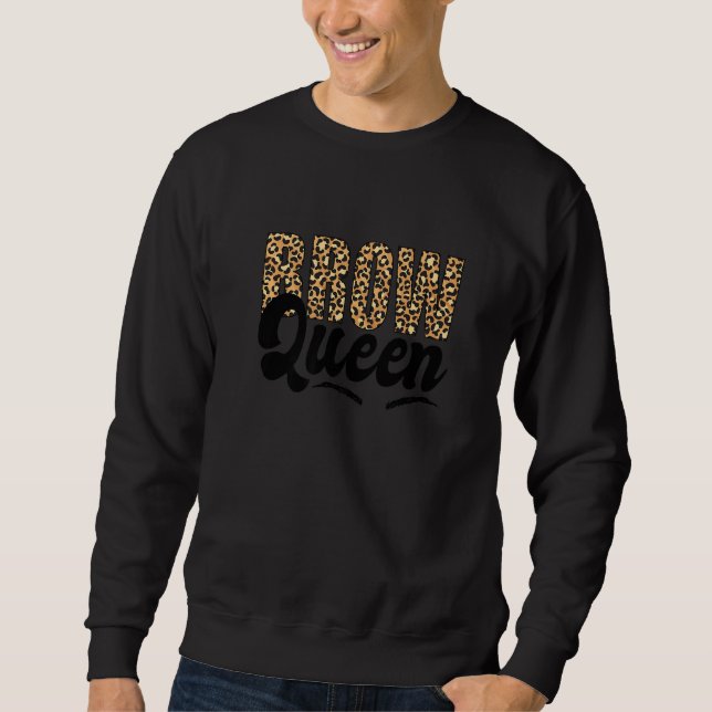 Brow Queen Brow Artist Brow Tech Leopard Brow Quee Sweatshirt (Front)