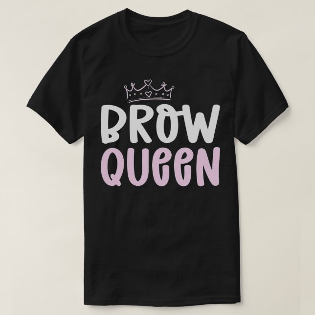 Brow Queen T-Shirt (Design Front)