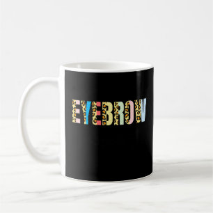 Brow Tech Brow Artist Leopard Eyebrow Therapist  Coffee Mug
