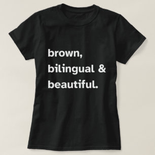 Brown Bilingual Beautiful T-Shirt, Latina Shirts W