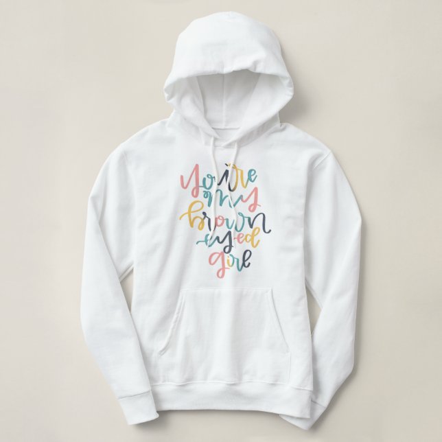 Brown Eyed Girl Hoodie (Design Front)
