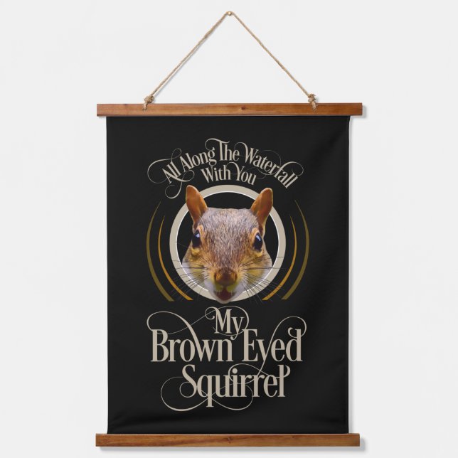 Brown Eyed Squirrel - funny squirrel lover Hanging Tapestry (Front)