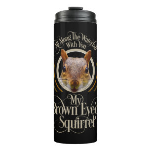 Brown Eyed Squirrel - funny squirrel lover Thermal Tumbler