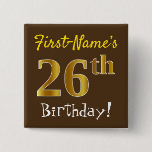 Brown, Faux Gold 26th Birthday, With Custom Name 15 Cm Square Badge