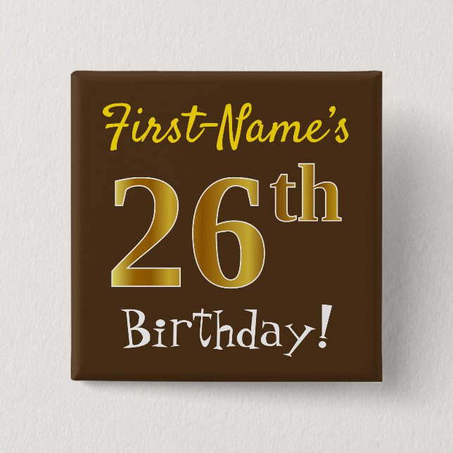 Brown, Faux Gold 26th Birthday, With Custom Name 15 Cm Square Badge (Front)