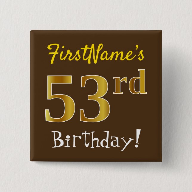 Brown, Faux Gold 53rd Birthday, With Custom Name 15 Cm Square Badge (Front)