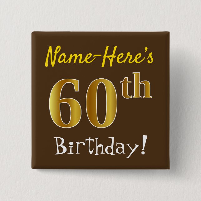 Brown, Faux Gold 60th Birthday, With Custom Name 15 Cm Square Badge (Front)