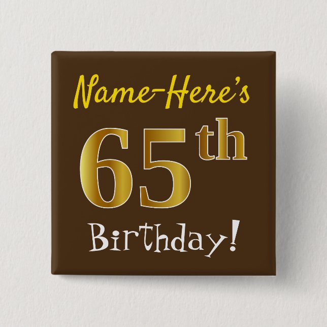 Brown, Faux Gold 65th Birthday, With Custom Name 15 Cm Square Badge (Front)