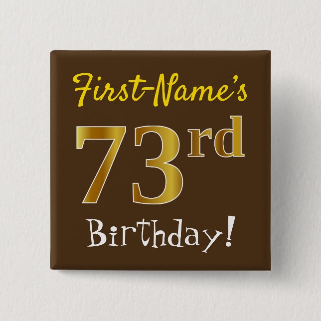 Brown, Faux Gold 73rd Birthday, With Custom Name 15 Cm Square Badge (Front)