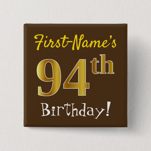 Brown, Faux Gold 94th Birthday, With Custom Name 15 Cm Square Badge (Front)