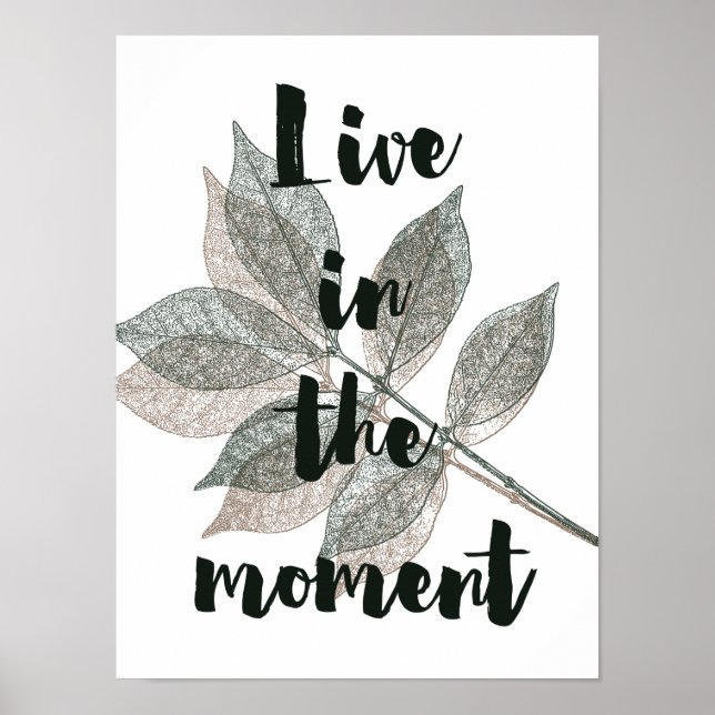 Brown Green Leaves Live in the moment Poster (Front)