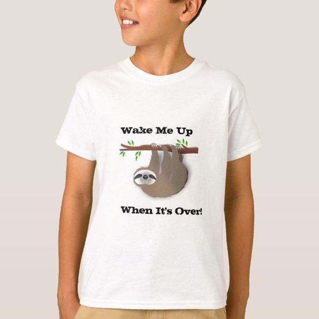 Brown Hanging Sloth "Wake Me Up, When it's Over" T-Shirt (Front)