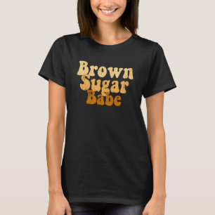 Brown Melanin Sugar Women Babe Black History Pride T-Shirt