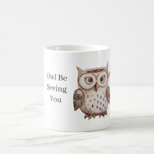 Brown Owl Be Seeing You Coffee Mug