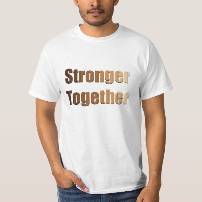 Brown shades Stronger Together T-Shirt (Front)