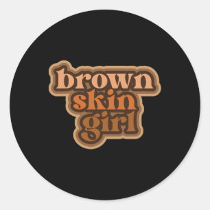 Brown Skin Girl Black Woman Melanin Brown Skin Gir Classic Round Sticker
