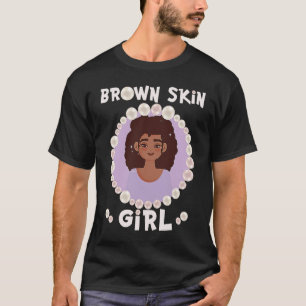Brown skin girl, skin like pearls, Black Girls mat T-Shirt