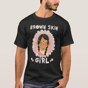 Brown skin girl skin pearls Indian Girl Black Girl T-Shirt