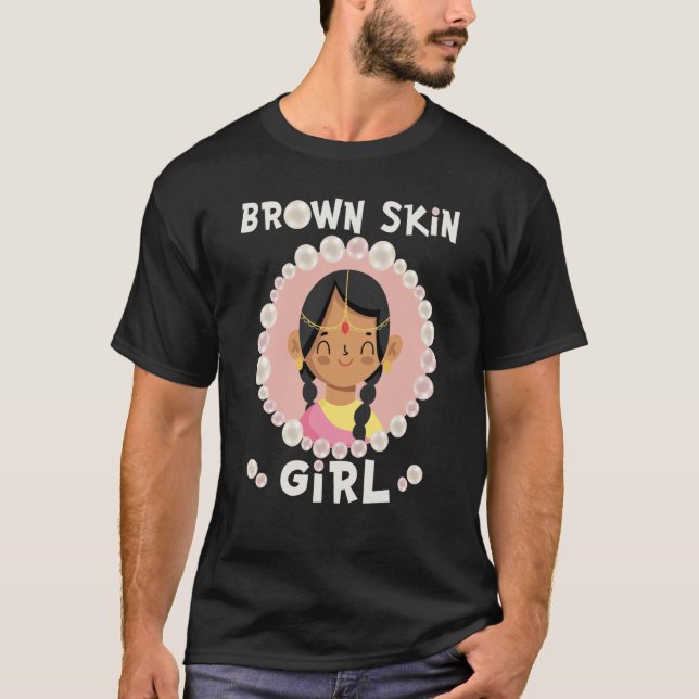 Brown skin girl skin pearls Indian Girl Black Girl T-Shirt (Front)