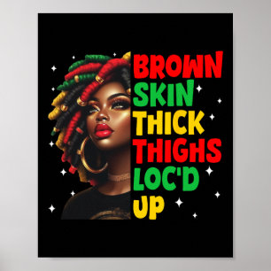 Brown Skin Thick Thighs Locd Up Black History Mont Poster