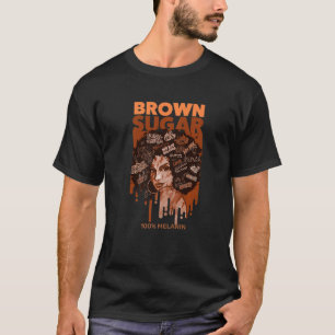 Brown Sugar 100 Melanin Black Afro American Histor T-Shirt