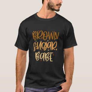 Brown Sugar Babe Afro Queen Black Pride Melanin Wo T-Shirt
