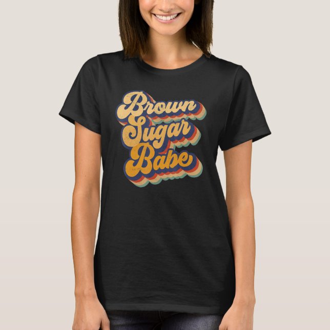 Brown Sugar Babe Black Melanin Women Pride Afro Qu T-Shirt (Front)