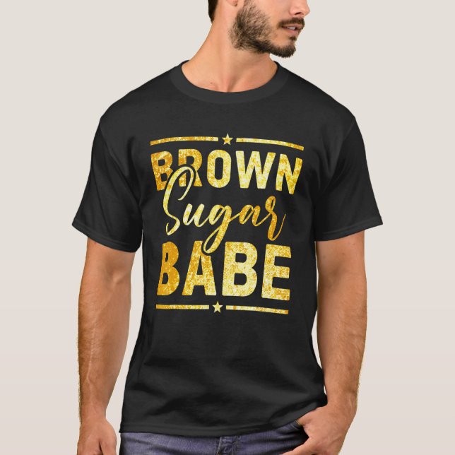 Brown Sugar Babe Black Pride Idea Black History T-Shirt (Front)