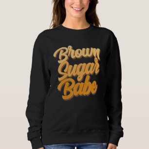 Brown Sugar Babe Proud American Black Women Melani Sweatshirt