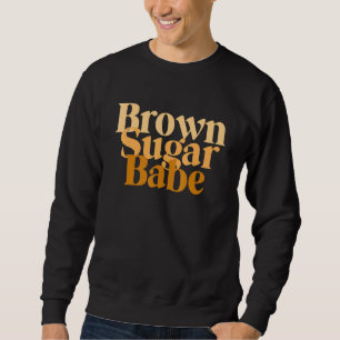 Brown Sugar Babe Proud Black Women African Pride Sweatshirt