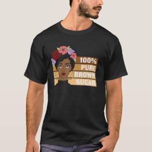Brown sugar black girl magic melanin poppin sista T-Shirt