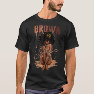 Brown Sugar Women Proud Black Women Black History T-Shirt