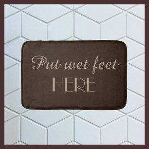 Brown Tan Funny Humorous Put Wet Feet Here Bath Mat