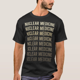 Brown Text Nuclear Medicine T-Shirt