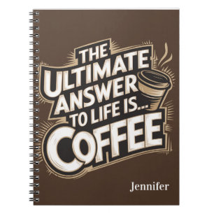 Brown The Ultimate Answer is Coffee Notebook
