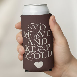 Brown To Have and to Keep Cold Wedding Favor Seltzer Can Cooler