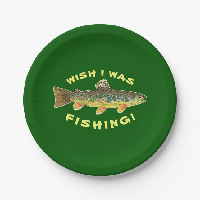 Brown Trout "Wish I Was Fishing" Paper Plate (Front)