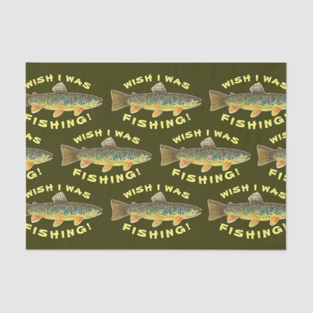 Brown Trout "Wish I Was Fishing" Tissue Paper (Front)